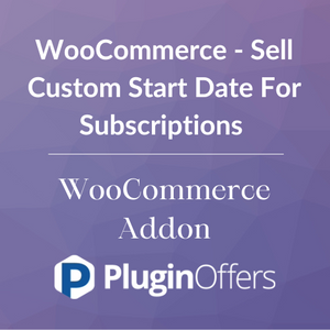 WooCommerce - Sell Custom Start Date For Subscriptions WooCommerce Addon 1.4.1
