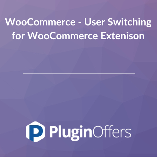 WooCommerce - User Switching for WooCommerce Extenison 2.0.4