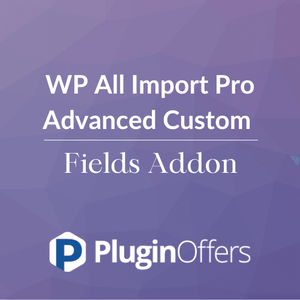 WP All Import Pro Advanced Custom Fields Addon - Plugin Offers