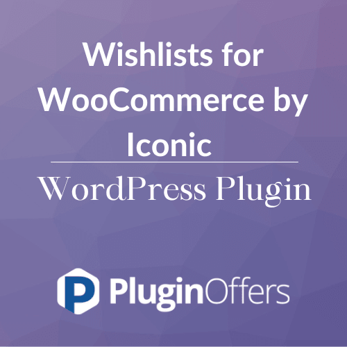 Wishlists for WooCommerce by Iconic WordPress Plugin - Plugin Offers