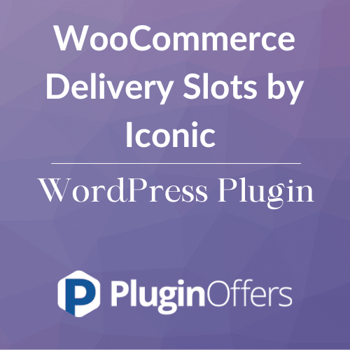 WooCommerce Delivery Slots by Iconic WordPress Plugin - Plugin Offers