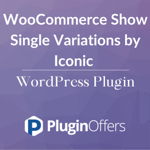 WooCommerce Show Single Variations by Iconic WordPress Plugin - Plugin Offers