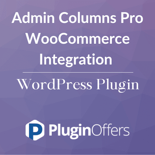 Admin Columns Pro WooCommerce Integration WordPress Plugin - Plugin Offers