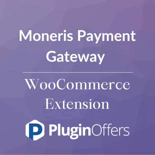Moneris Payment Gateway WooCommerce Extension - Plugin Offers