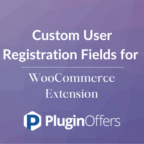 Custom User Registration Fields for WooCommerce Extension - Plugin Offers
