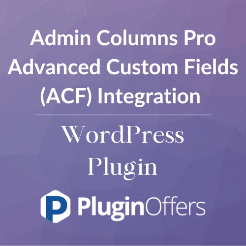 Admin Columns Pro Advanced Custom Fields (ACF) Integration WordPress Plugin - Plugin Offers