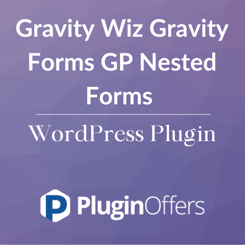 Gravity Wiz Gravity Forms GP Nested Forms WordPress Plugin - Plugin Offers