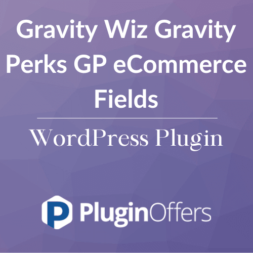 Gravity Wiz Gravity Perks GP eCommerce Fields WordPress Plugin - Plugin Offers
