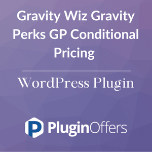 Gravity Wiz Gravity Perks GP Conditional Pricing WordPress Plugin - Plugin Offers