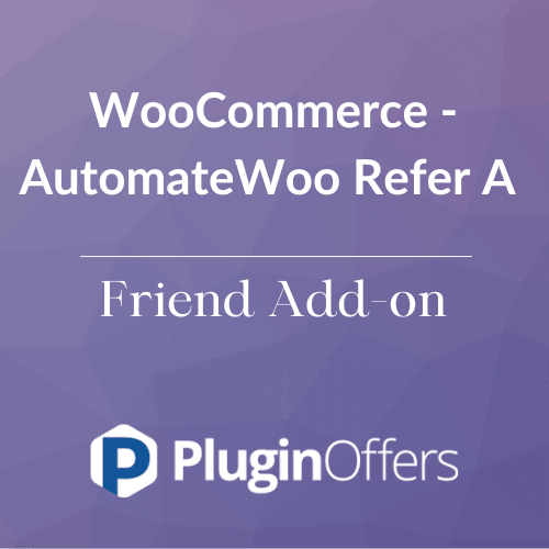 WooCommerce - AutomateWoo Refer A Friend Add-on - Plugin Offers