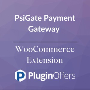 PsiGate Payment Gateway WooCommerce Extension - Plugin Offers