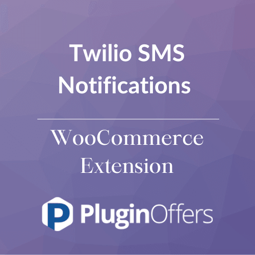 Twilio SMS Notifications WooCommerce Extension - Plugin Offers