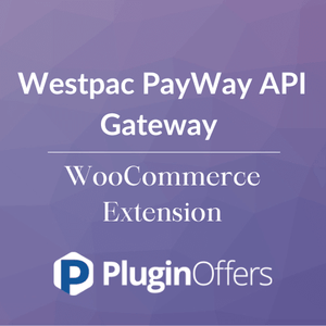 Westpac PayWay API Gateway WooCommerce Extension - Plugin Offers