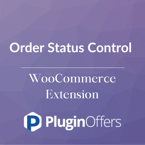Order Status Control WooCommerce Extension - Plugin Offers