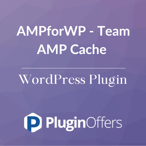 AMPforWP - Team AMP Cache WordPress Plugin - Plugin Offers