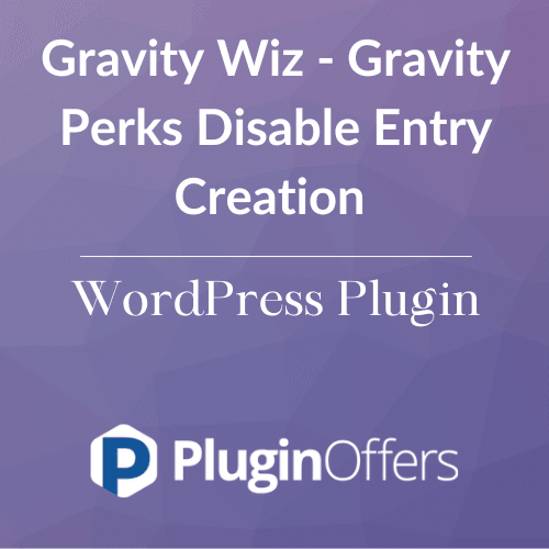 Gravity Wiz - Gravity Perks Disable Entry Creation WordPress Plugin - Plugin Offers