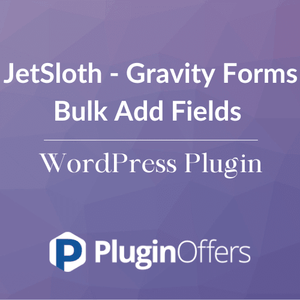JetSloth - Gravity Forms Bulk Add Fields WordPress Plugin - Plugin Offers