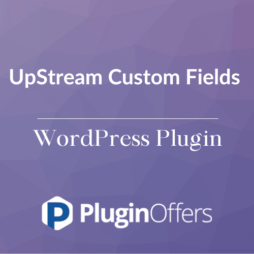 UpStream Custom Fields WordPress Plugin - Plugin Offers