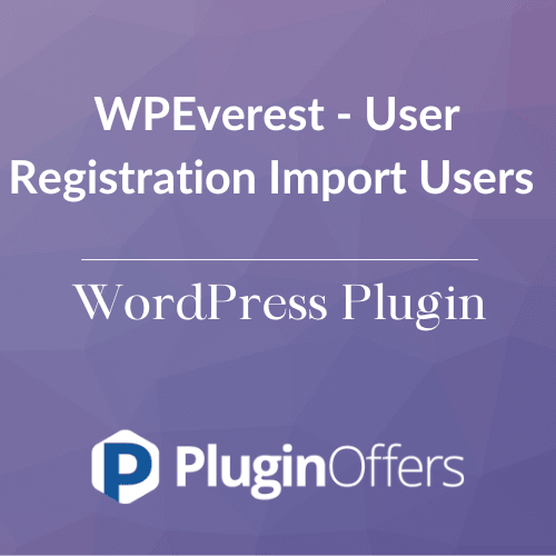 WPEverest - User Registration Import Users WordPress Plugin - Plugin Offers