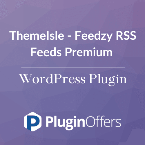 ThemeIsle - Feedzy RSS Feeds Premium WordPress Plugin - Plugin Offers
