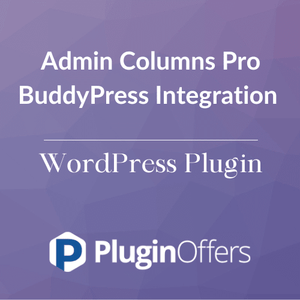 Admin Columns Pro BuddyPress Integration WordPress Plugin - Plugin Offers