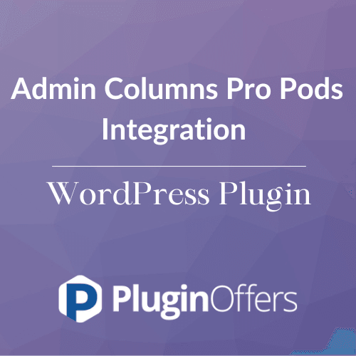 Admin Columns Pro Pods Integration WordPress Plugin - Plugin Offers