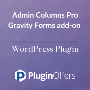 Admin Columns Pro Gravity Forms add-on WordPress Plugin - Plugin Offers