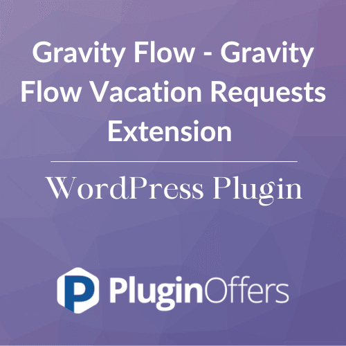 Gravity Flow Vacation Requests Extension WordPress Plugin - Plugin Offers