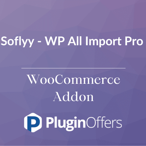 Soflyy - WP All Import Pro WooCommerce Addon - Plugin Offers
