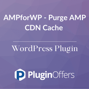 AMPforWP - Purge AMP CDN Cache WordPress Plugin - Plugin Offers