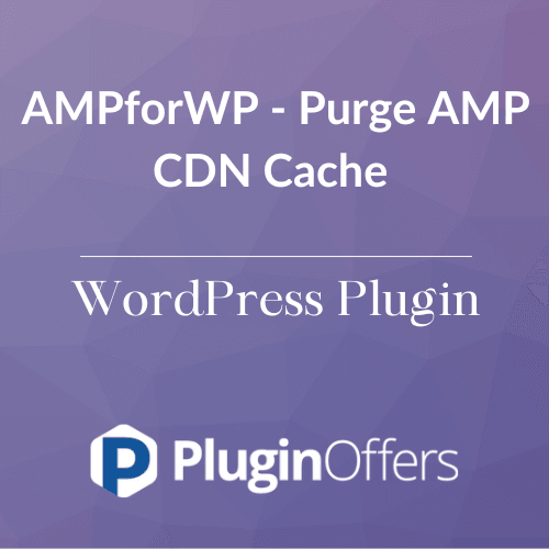 AMPforWP - Purge AMP CDN Cache WordPress Plugin - Plugin Offers
