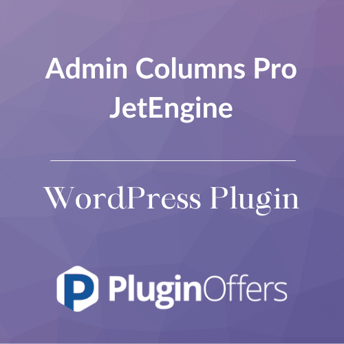 Admin Columns Pro JetEngine WordPress Plugin - Plugin Offers