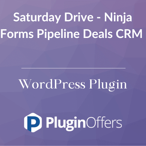 Saturday Drive - Ninja Forms Pipeline Deals CRM WordPress Plugin - Plugin Offers