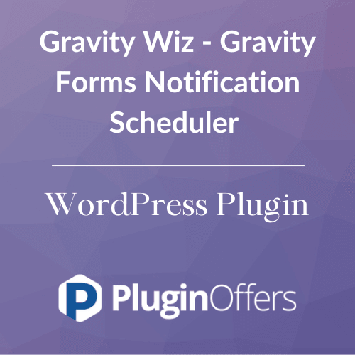 Gravity Wiz - Gravity Forms Notification Scheduler WordPress Plugin - Plugin Offers