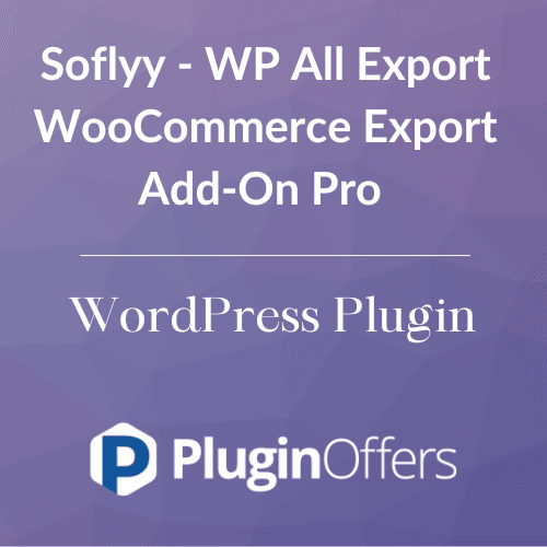 Soflyy - WP All Export WooCommerce Export Add-On Pro WordPress Plugin - Plugin Offers