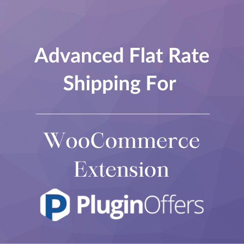 Advanced Flat Rate Shipping For WooCommerce Extension - Plugin Offers
