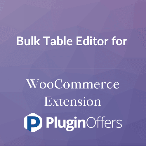 Bulk Table Editor for WooCommerce Extension - Plugin Offers