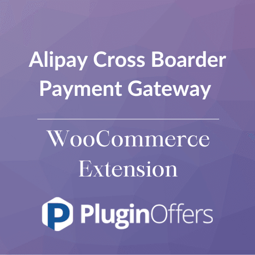 Alipay Cross Boarder Payment Gateway WooCommerce Extension - Plugin Offers