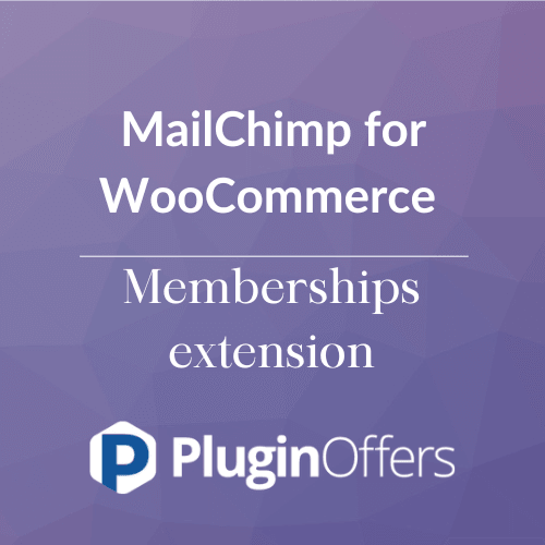 MailChimp for WooCommerce Memberships extension - Plugin Offers
