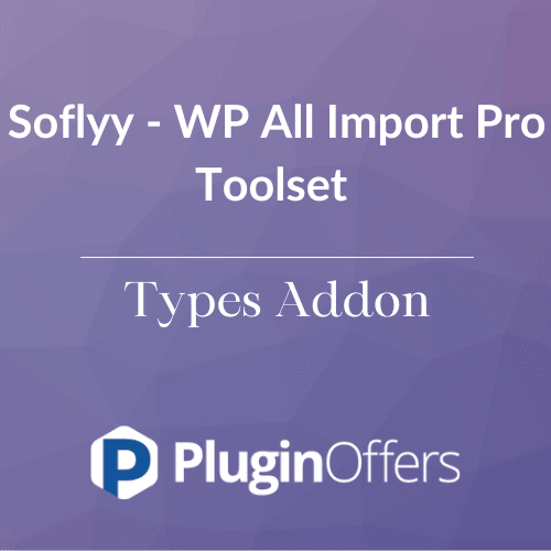 Soflyy - WP All Import Pro Toolset Types Addon - Plugin Offers