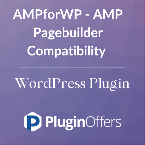 AMPforWP - AMP Pagebuilder Compatibility WordPress Plugin - Plugin Offers