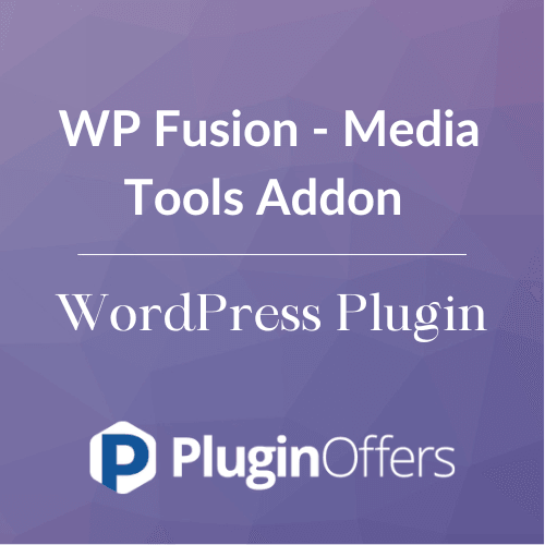 WP Fusion - Media Tools Addon WordPress Plugin - Plugin Offers